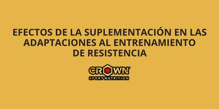 EFECTOS DE LA SUPLEMENTACIÓN EN LAS ADAPTACIONES AL ENTRENAMIENTO DE RESISTENCIA